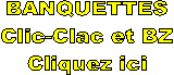 BANQUETTES
Clic-Clac et BZ
Cliquez ici
